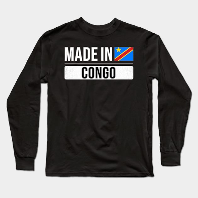 Made In Congo - Gift for Congolese With Roots From Congo Long Sleeve T-Shirt by Country Flags